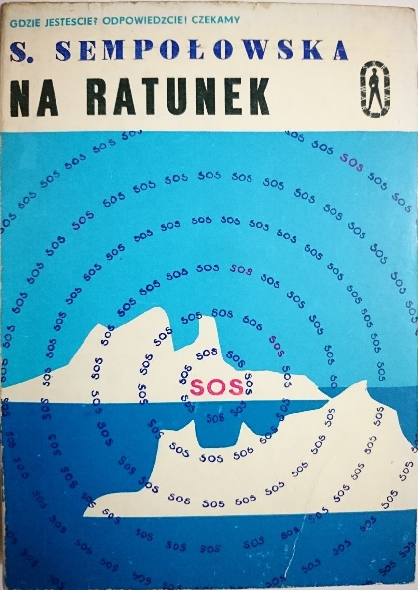 Wydanie z 1969 roku od Wydawnictwa Iskry – klasyczna oprawa w tonacji niebiesko-białej z dużym napisem „SOS” Pisarze i Badacze+13